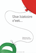 Une histoire, c'est...